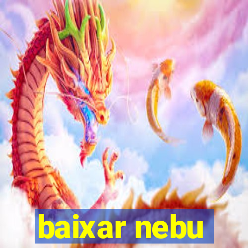 baixar nebu